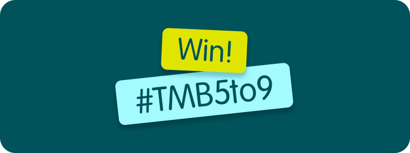 Add the hashtag #TMB5to9 to your post on your public Facebook or Instagram post.